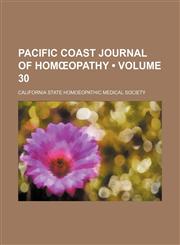 Pacific Coast Journal of Homœopathy (Volume 30),115011620X,9781150116209