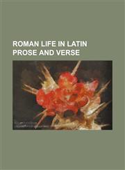 Roman life in Latin prose and verse,1236429761,9781236429766