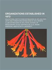 Organizations established in 1872 Educational institutions established in 1872, Military units and formations established in 1872,1157123201,9781157123200