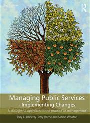 Managing Public Services - Implementing Changes A Thoughtful Approach to the Practice of Management 2nd Edition,0415414512,9780415414517