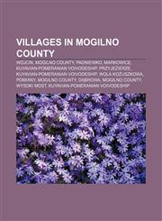 Villages in Mogilno County Wójcin, Mogilno County, Padniewko, Markowice, Kuyavian-Pomeranian Voivodeship, Przyjezierze,1155924126,9781155924120