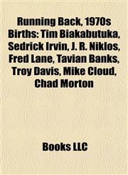 Running Back, 1970s Birth Introduction Tim Biakabutuka, Sedrick Irvin, J. R. Niklos, Fred Lane, Tavian Banks, Troy Davis, Mike Cloud,1155942450,9781155942452