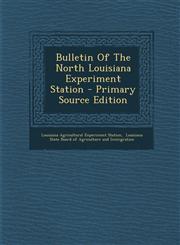 Bulletin of the North Louisiana Experiment Station - Primary Source Edition,1295473356,9781295473359