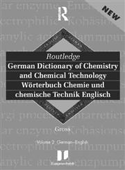 Routledge German Dictionary of Chemistry and Chemical Technology Worterbuch Chemie und Chemische Technik, Vol. 1 German-English,0415171288,9780415171281