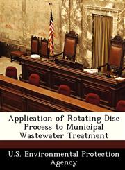 Application of Rotating Disc Process to Municipal Wastewater Treatment,1249432472,9781249432470