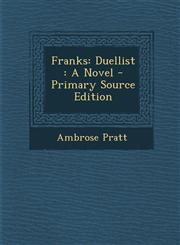 Franks Duellist : A Novel - Primary Source Edition,1294148664,9781294148661