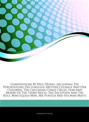 Articles On Compositions By Paul Dessau, including Die Verurteilung Des Lukullus, Mother Courage And Her Children, The Caucasian Chalk Circle, Fear And Misery Of The Third Reich, The Exception And The Rule, Man Equals Man,1244681725,9781244681729