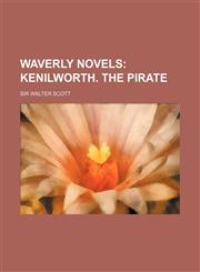 Waverly Novels; Kenilworth. the Pirate,1130828832,9781130828832