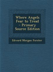 Where Angels Fear to Tread - Primary Source Edition,1293904775,9781293904770