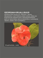 Georgian kirjallisuus Georgialaiset kirjailijat, Teimuraz I, Mikheil Džavakhišvili, Pantterintaljainen, Grigol Orbeliani,1231864265,9781231864265