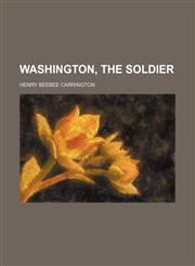 Washington, the Soldier,1151297089,9781151297082