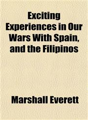 Exciting Experiences in Our Wars with Spain, and the Filipinos,1152187740,9781152187740