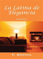 La Latina de Elegancia Volume 1,0982807112,9780982807118