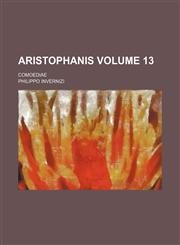Aristophanis Volume 13 ; comoediae,1130172430,9781130172430