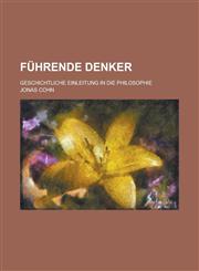 Fuhrende Denker; Geschichtliche Einleitung in Die Philosophie,1231612282,9781231612286