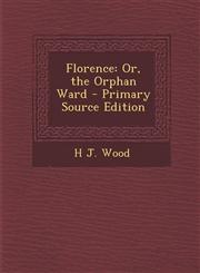 Florence Or, the Orphan Ward - Primary Source Edition,1293006211,9781293006214