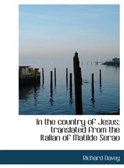 In the country of Jesus; translated from the Italian of Matilde Serao,1117145344,9781117145341