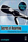 Secrets of Recording Professional Tips, Tools & Techniques,0240811275,9780240811277