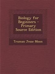 Biology for Beginners - Primary Source Edition,1293308900,9781293308905