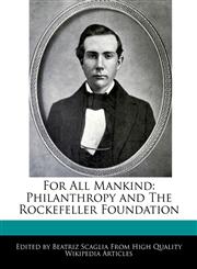 For All Mankind Philanthropy and The Rockefeller Foundation,1171178247,9781171178248