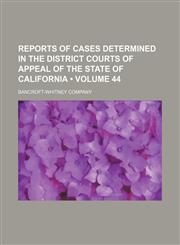 Reports of Cases Determined in the District Courts of Appeal of the State of California (Volume 44),1154421805,9781154421804