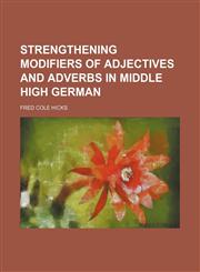 Strengthening modifiers of adjectives and adverbs in Middle High German,1151672831,9781151672834