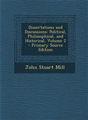 Dissertations and Discussions Political, Philosophical, and Historical, Volume 2 - Primary Source Edition,1287912877,9781287912873
