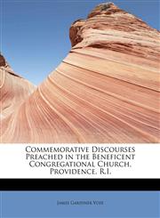 Commemorative Discourses Preached in the Beneficent Congregational Church, Providence, R.I.,1115654144,9781115654142