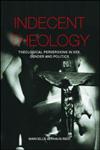 Indecent Theology Theological Perversions in Sex, Gender and Politics,0415236045,9780415236041