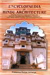 Encyclopaedia of Hindu Architecture (Treating of Sanskrit Architectural Terms with Illustrations Quotations from Slipasastras, Vastusastras, Vastu-Vidyas, General Literature and Archaeological Records) 1st Recomposed & Revised Edition,8187418893,9788187418894