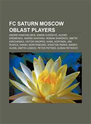 FC Saturn Moscow Oblast players Andrei Kanchelskis, Simon Vukčević, Alexei Eremenko, Andrei Karyaka, Roman Shirokov, Dmitri Kirichenko,115591452X,9781155914527