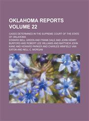 Oklahoma Reports; Cases Determined in the Supreme Court of the State of Oklahoma Volume 22,1234161494,9781234161491