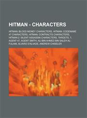Hitman - Characters Hitman: Blood Money Characters, Hitman: Codename 47 Characters, Hitman: Contracts Characters, Hitman 2: Silent Assassi,123474256X,9781234742560