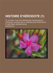 Histoire D'Herodote; Tr. Du Grec, Avec Des Remarques Historiques Et Critiques, Un Essai Sur La Chronologie D'Herodote, Et Une Table Geographique (1),1153476118,9781153476119