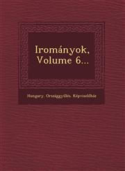 Irományok, Volume 6...,124951570X,9781249515708