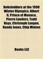 Bobsledders at the 1998 Winter Olympics Albert Ii, Prince of Monaco,115532837X,9781155328379