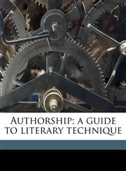 Authorship; a guide to literary technique,1176209086,9781176209084