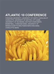 Atlantic 10 Conference Fordham University, University of North Carolina at Charlotte, University of Dayton, City Game, University of Richmond,115731158X,9781157311584