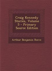 Craig Kennedy Stories, Volume 5 - Primary Source Edition,1293150185,9781293150184