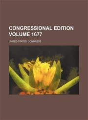 Congressional edition Volume 1677,1236485076,9781236485076