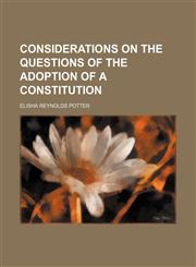 Considerations on the questions of the adoption of a constitution,1151584045,9781151584045