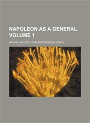 Napoleon as a general Volume 1,1150689358,9781150689352