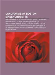 Landforms of Boston, Massachusetts Boston Harbor islands, Charles River, Cambridge, Massachusetts, Newton, Massachusetts, Watertown,1233070959,9781233070954