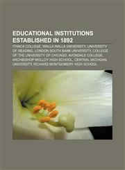 Educational institutions established in 1892 Ithaca College, Walla Walla University, University of Reading, London South Bank University,1156452201,9781156452202