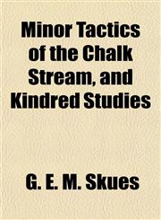 Minor Tactics of the Chalk Stream, and Kindred Studies,1152162322,9781152162327