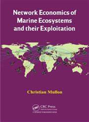 Network Economics of Marine Ecosystems and their Exploitation,146659005X,9781466590052