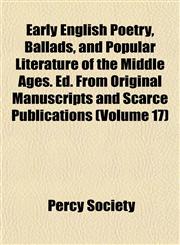 Early English Poetry, Ballads, and Popular Literature of the Middle Ages. Ed. From Original Manuscripts and Scarce Publications (Volume 17),1152507915,9781152507913