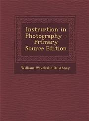 Instruction in Photography - Primary Source Edition,1294580787,9781294580782