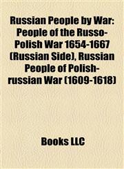 Russian People by War People of the Russo-Polish War 1654-1667 (Russian Side), Russian People of Polish-russian War (1609-1618),1158094094,9781158094097