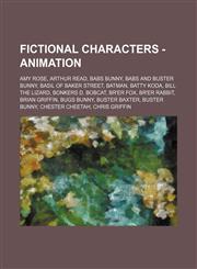 Fictional Characters - Animation Amy Rose, Arthur Read, Babs Bunny, Babs and Buster Bunny, Basil of Baker Street, Batman, Batty Koda, Bill the Lizard, Bonkers D. Bobcat, Br'er Fox, Br'er Rabbit, Brian Griffin, Bugs Bunny, Buster Baxter, Buster Bunny, Che,1234673916,9781234673918